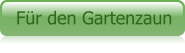 Für den Gartenzaun